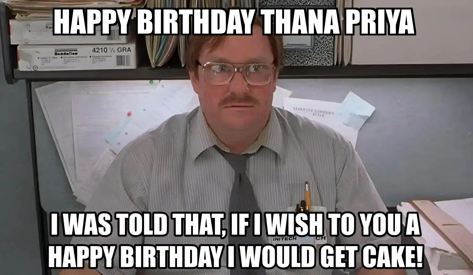 Happy Birthday Thana priya I Would Get A Cake Meme